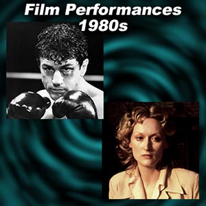 Greatest Film Performances of the 1980s